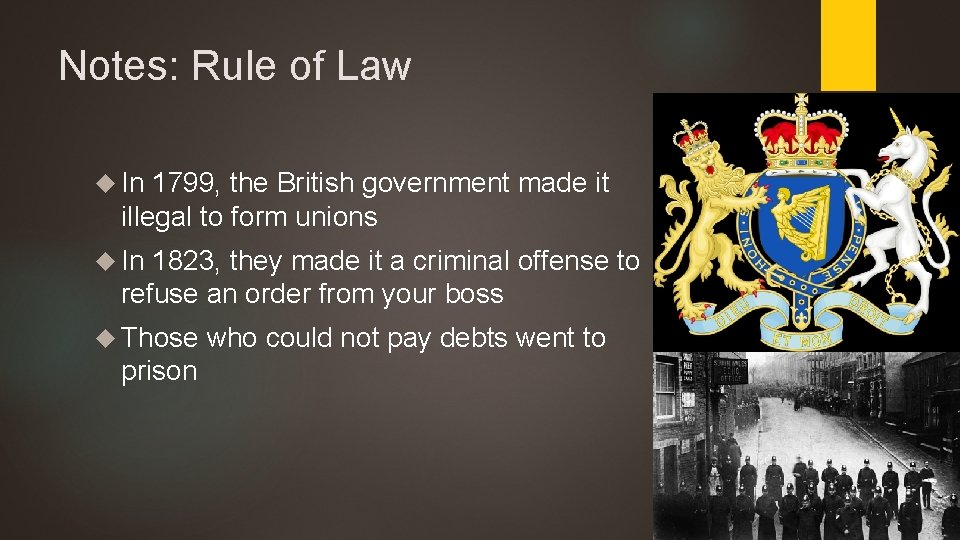 Notes: Rule of Law In 1799, the British government made it illegal to form