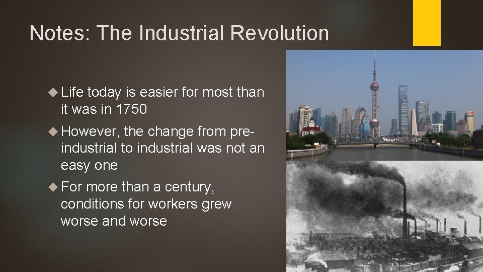 Notes: The Industrial Revolution Life today is easier for most than it was in