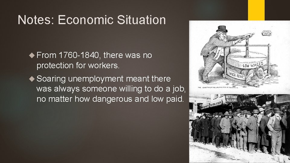 Notes: Economic Situation From 1760 -1840, there was no protection for workers. Soaring unemployment