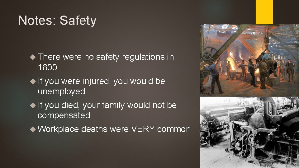 Notes: Safety There were no safety regulations in 1800 If you were injured, you