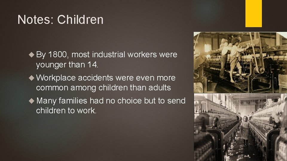 Notes: Children By 1800, most industrial workers were younger than 14. Workplace accidents were