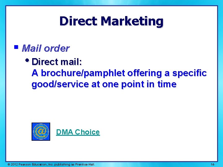 Direct Marketing § Mail order • Direct mail: A brochure/pamphlet offering a specific good/service