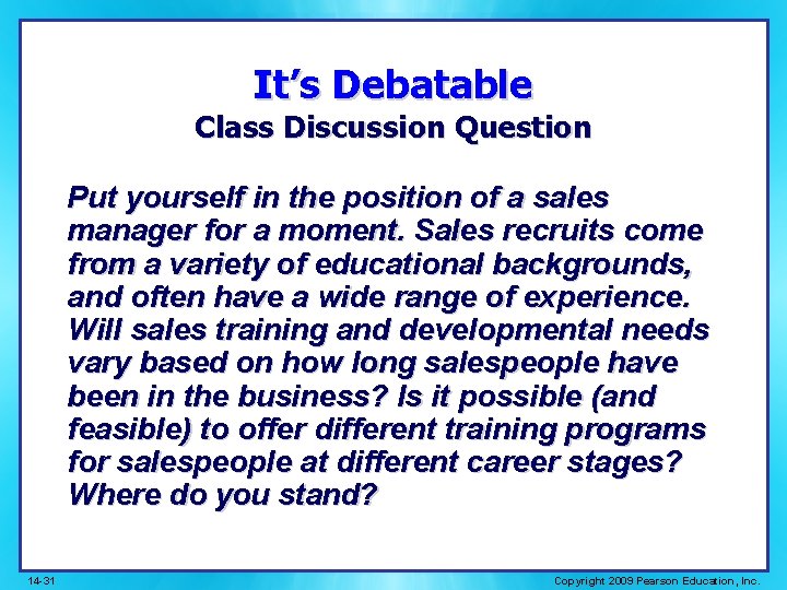 It’s Debatable Class Discussion Question Put yourself in the position of a sales manager