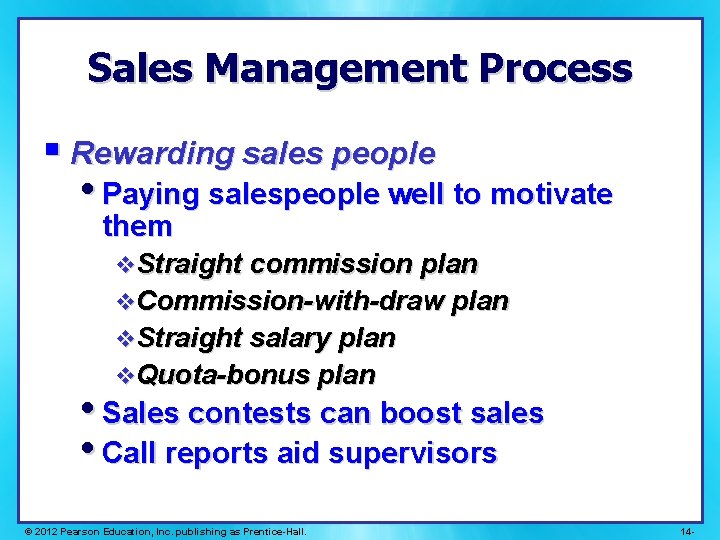 Sales Management Process § Rewarding sales people • Paying salespeople well to motivate them