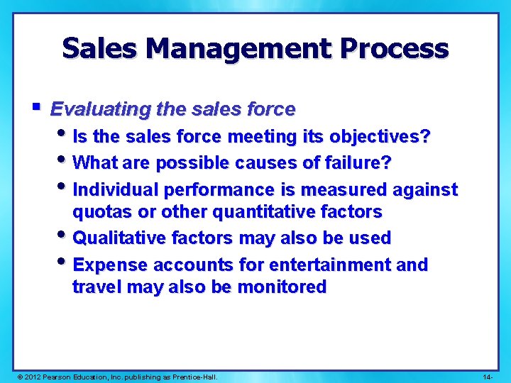 Sales Management Process § Evaluating the sales force • Is the sales force meeting