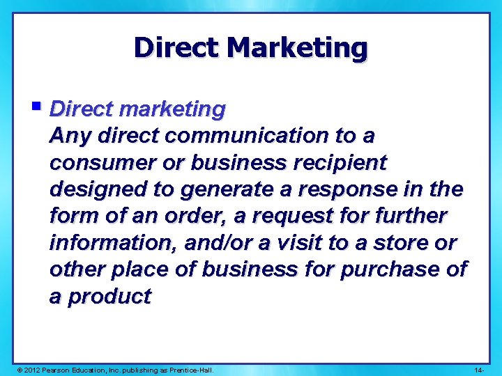 Direct Marketing § Direct marketing Any direct communication to a consumer or business recipient