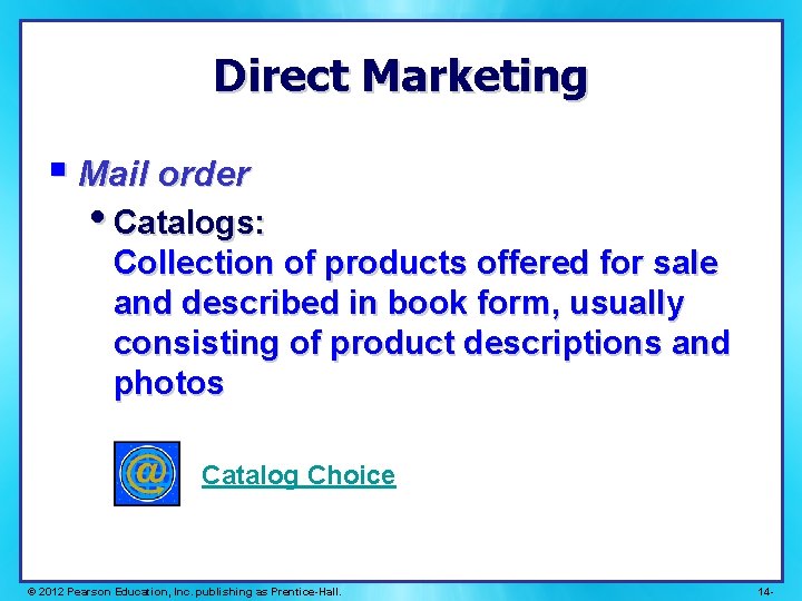 Direct Marketing § Mail order • Catalogs: Collection of products offered for sale and