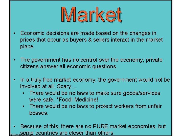 Market • Economic decisions are made based on the changes in prices that occur