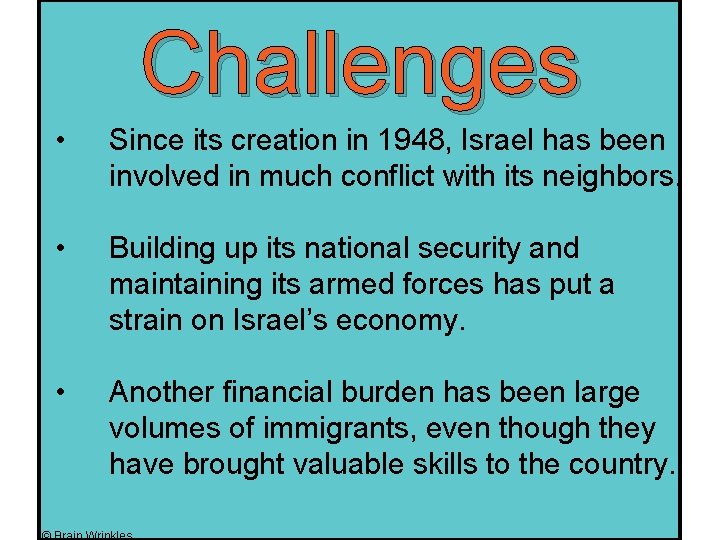 Challenges • Since its creation in 1948, Israel has been involved in much conflict