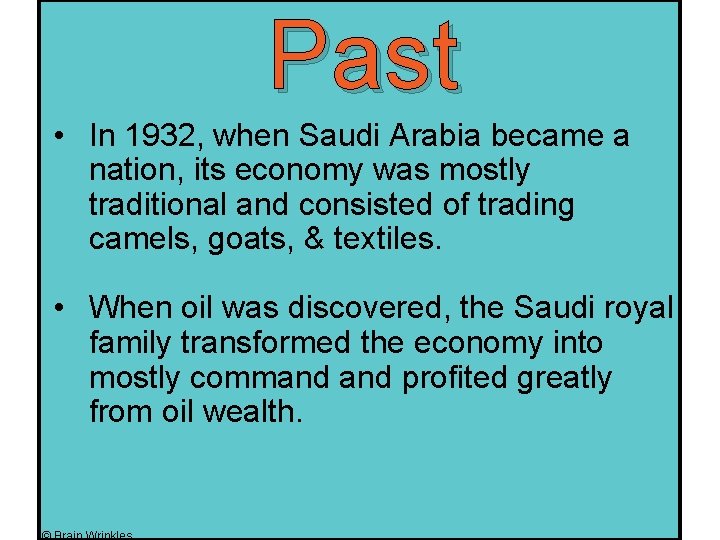 Past • In 1932, when Saudi Arabia became a nation, its economy was mostly