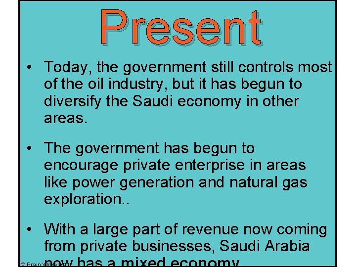 Present • Today, the government still controls most of the oil industry, but it