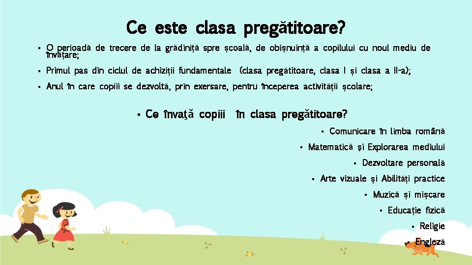 Ce este clasa pregătitoare? § O perioadă de trecere de la grădiniță spre școală,