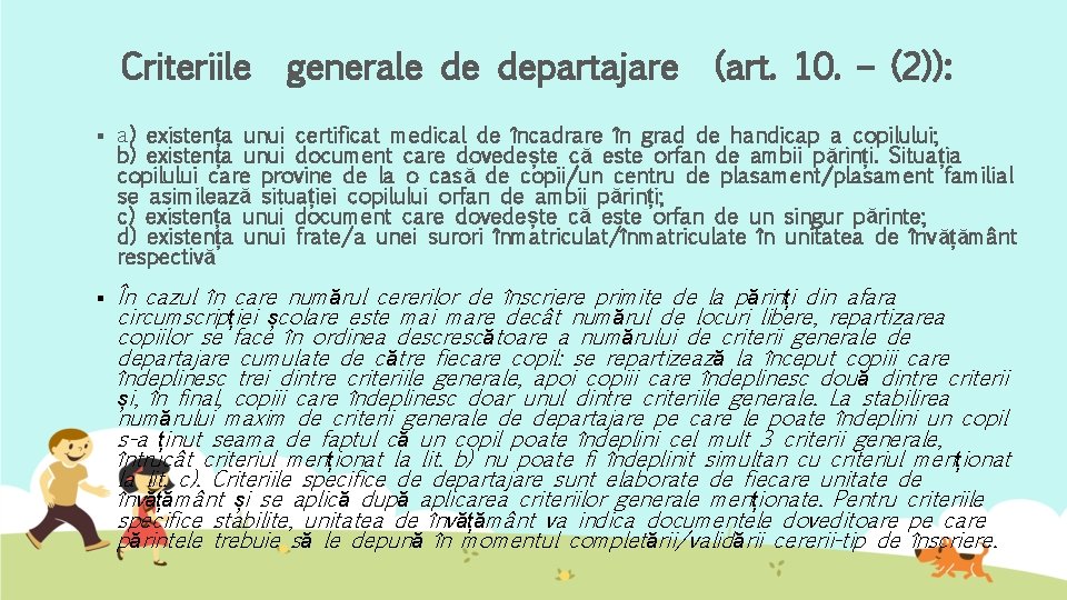 Criteriile § § generale de departajare (art. 10. – (2)): a) existența unui certificat