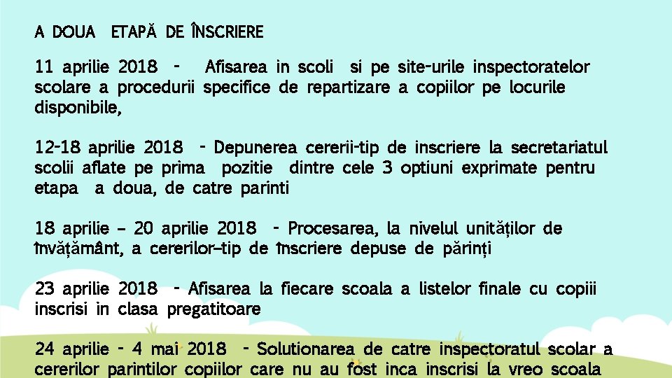 A DOUA ETAPĂ DE ÎNSCRIERE 11 aprilie 2018 Afisarea in scoli si pe site-urile