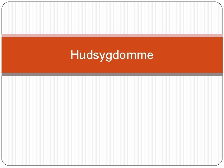 Hudsygdomme 