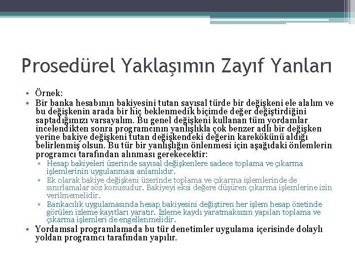 Prosedürel Yaklaşımın Zayıf Yanları • Örnek: • Bir banka hesabının bakiyesini tutan sayısal türde