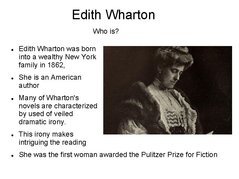 Edith Wharton Who is? Edith Wharton was born into a wealthy New York family