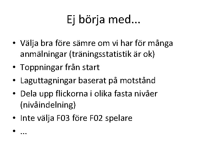 Ej börja med. . . • Välja bra före sämre om vi har för