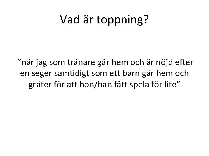 Vad är toppning? ”när jag som tränare går hem och är nöjd efter en