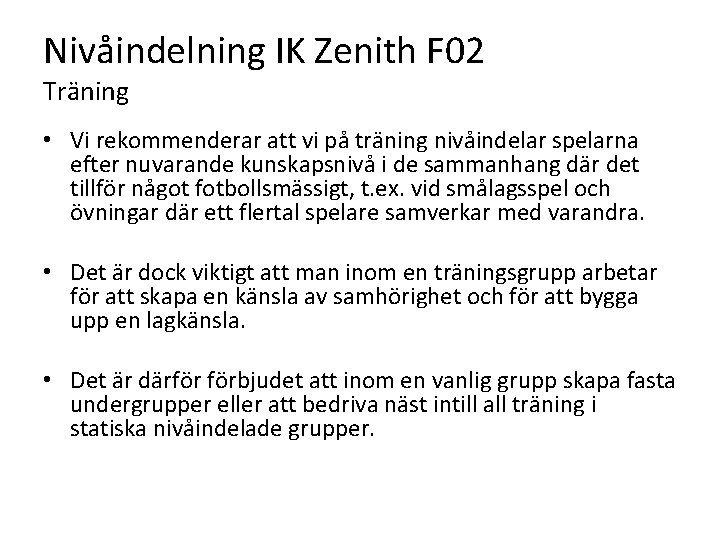 Nivåindelning IK Zenith F 02 Träning • Vi rekommenderar att vi på träning nivåindelar