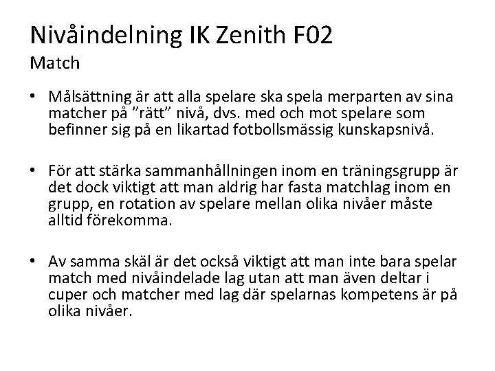 Nivåindelning IK Zenith F 02 Match • Målsättning är att alla spelare ska spela