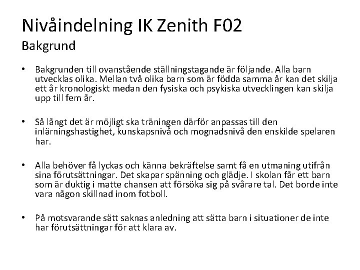 Nivåindelning IK Zenith F 02 Bakgrund • Bakgrunden till ovanstående ställningstagande är följande. Alla