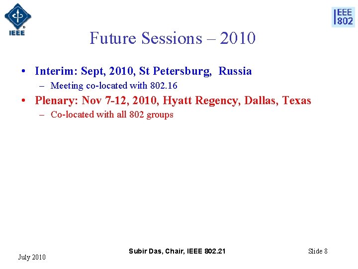 Future Sessions – 2010 • Interim: Sept, 2010, St Petersburg, Russia – Meeting co-located Future Sessions – 2010 • Interim: Sept, 2010, St Petersburg, Russia – Meeting co-located