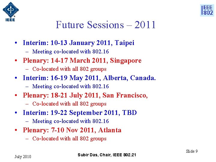 Future Sessions – 2011 • Interim: 10 -13 January 2011, Taipei – Meeting co-located