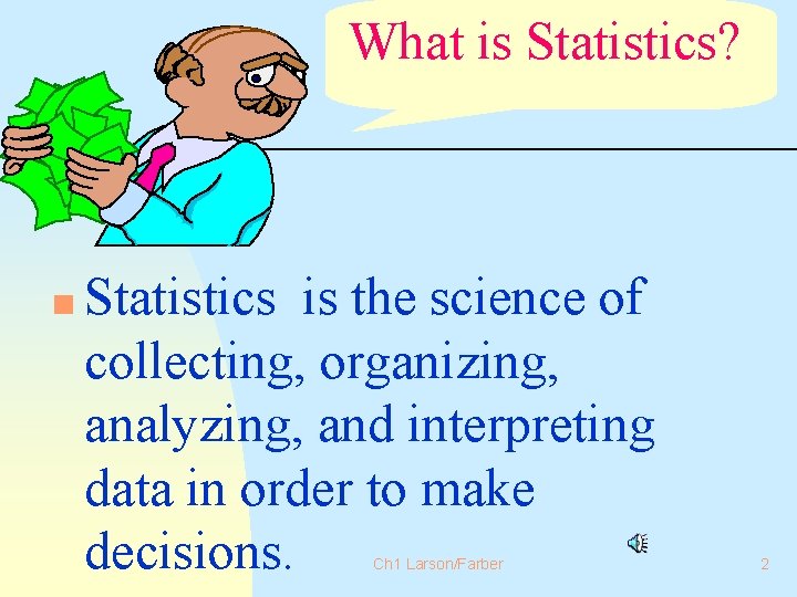 What is Statistics? n Statistics is the science of collecting, organizing, analyzing, and interpreting