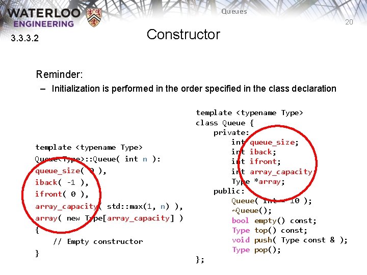 Queues 20 Constructor 3. 3. 3. 2 Reminder: – Initialization is performed in the