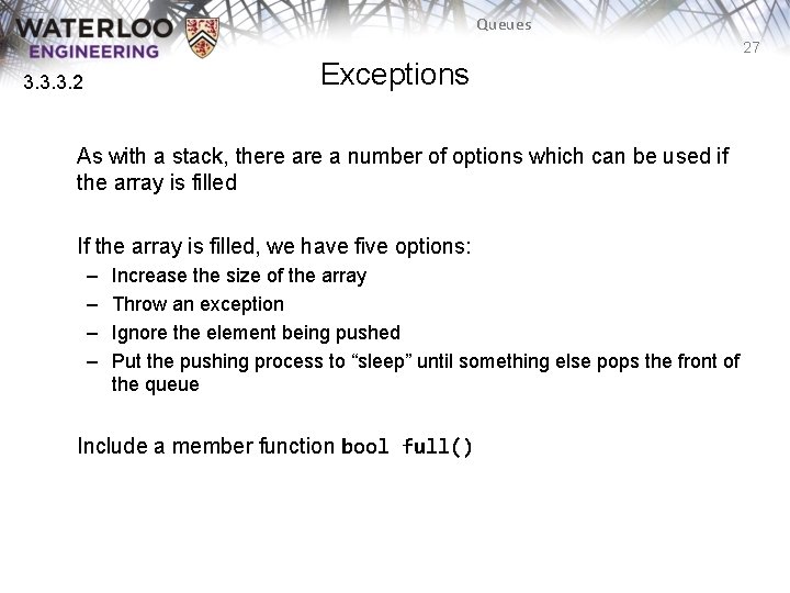 Queues 27 Exceptions 3. 3. 3. 2 As with a stack, there a number
