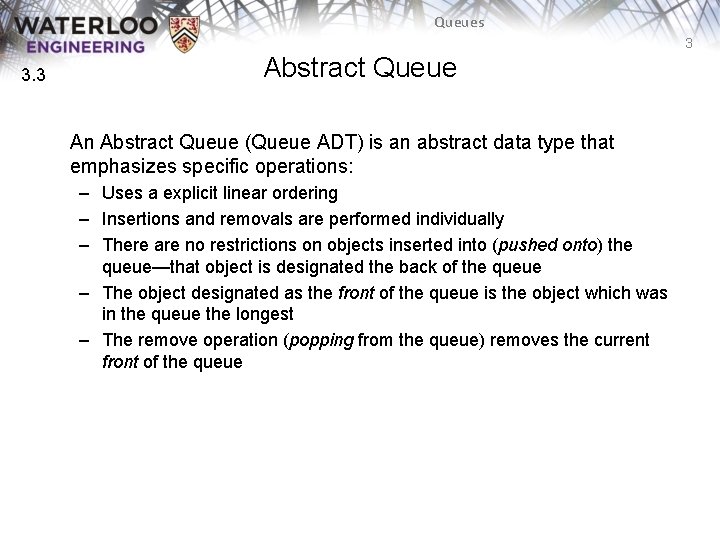 Queues 3 3. 3 Abstract Queue An Abstract Queue (Queue ADT) is an abstract