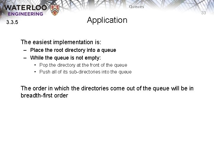 Queues 33 3. 3. 5 Application The easiest implementation is: – Place the root