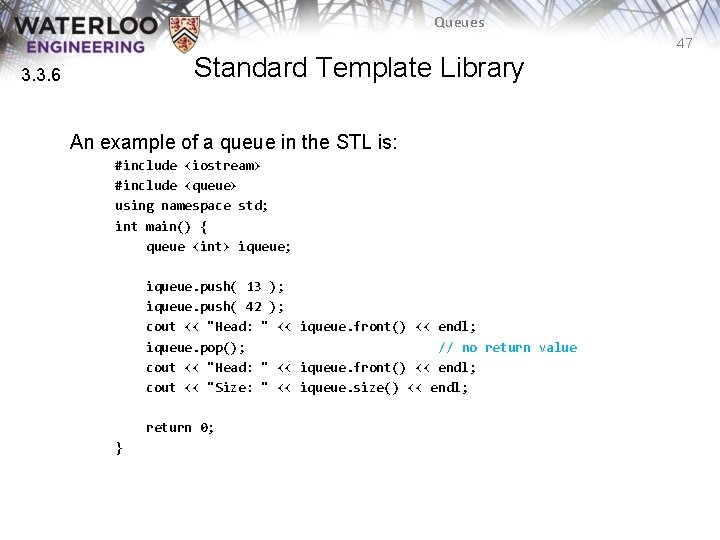 Queues 47 Standard Template Library 3. 3. 6 An example of a queue in