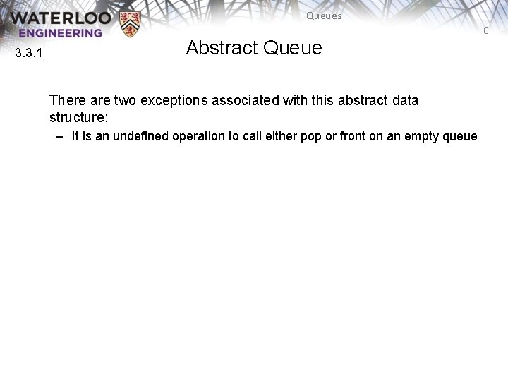 Queues 6 3. 3. 1 Abstract Queue There are two exceptions associated with this