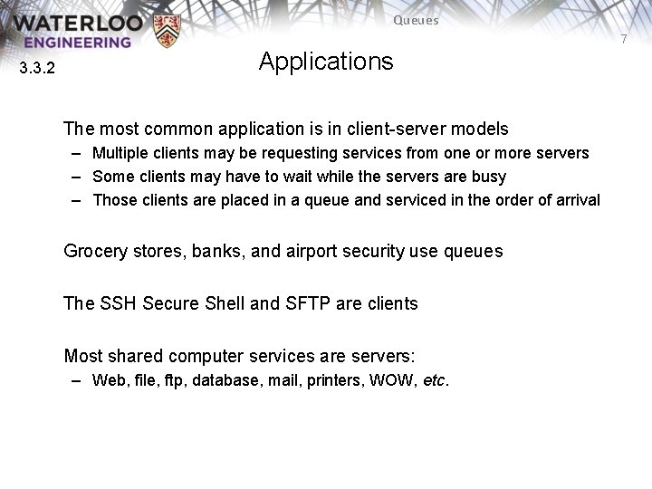 Queues 7 3. 3. 2 Applications The most common application is in client-server models