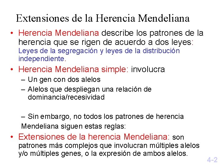 Extensiones de la Herencia Mendeliana • Herencia Mendeliana describe los patrones de la herencia