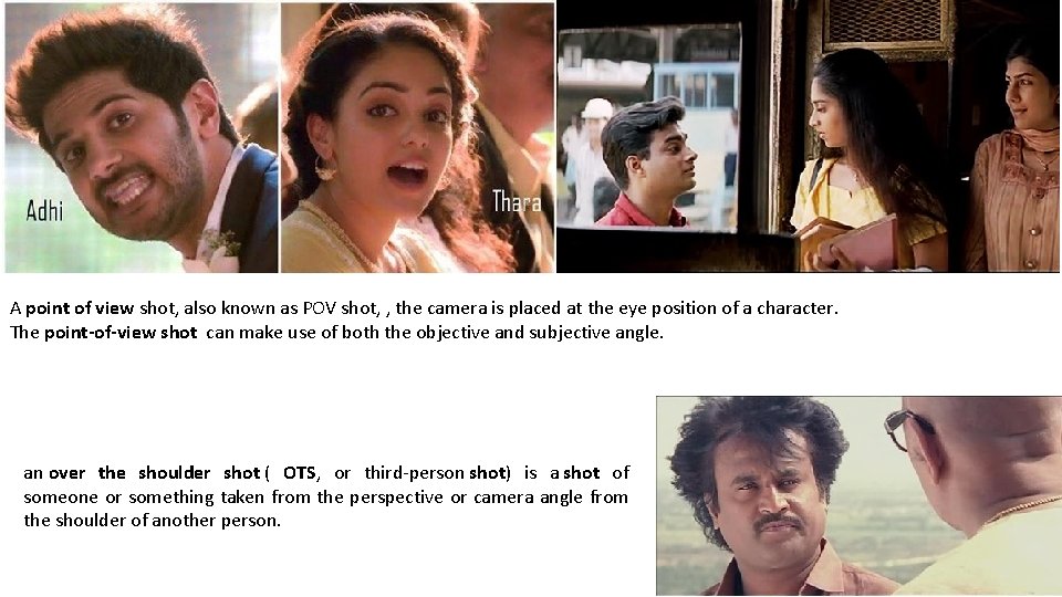A point of view shot, also known as POV shot, , the camera is
