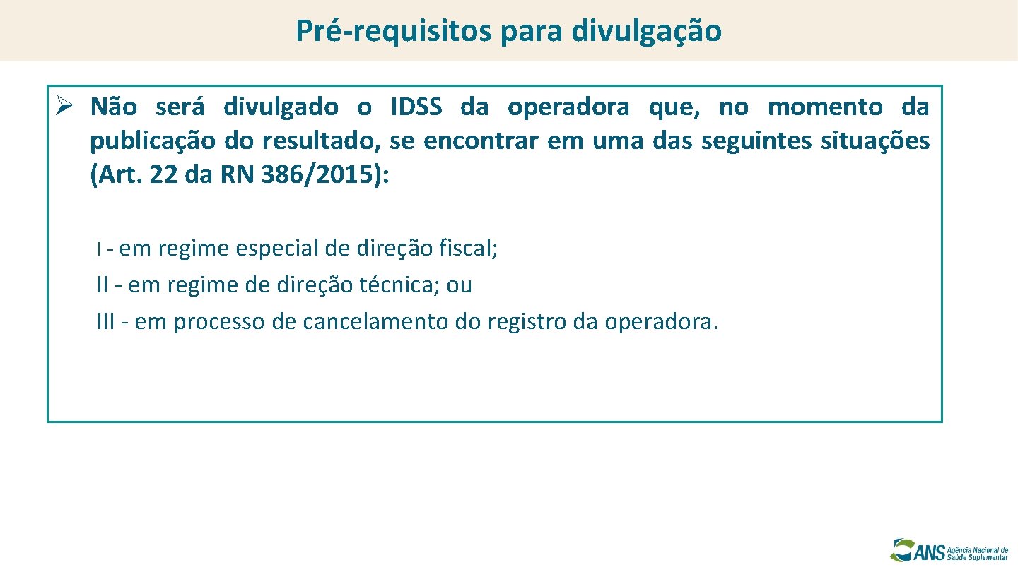 Pré-requisitos para divulgação Ø Não será divulgado o IDSS da operadora que, no momento