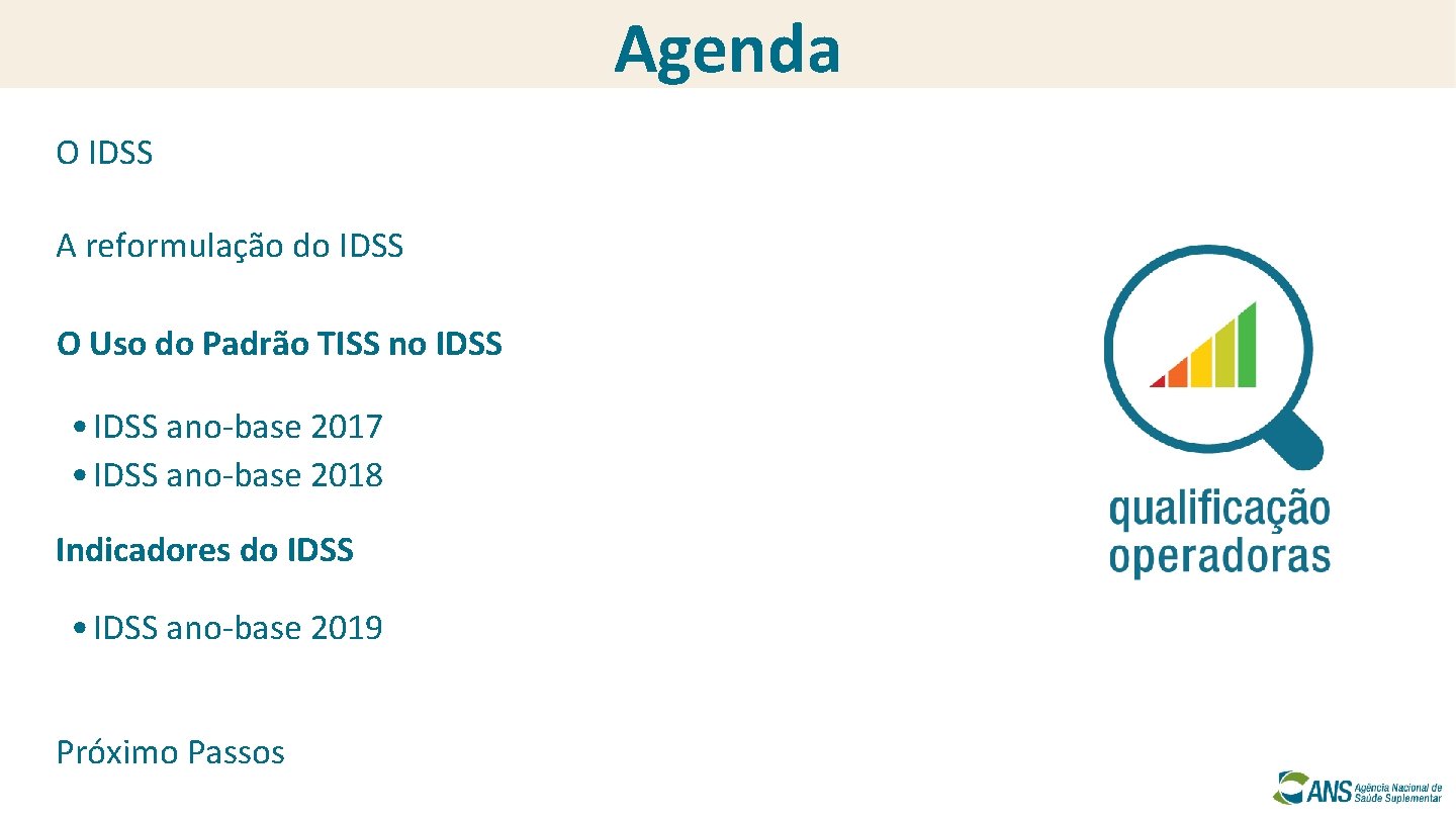 Agenda O IDSS A reformulação do IDSS O Uso do Padrão TISS no IDSS