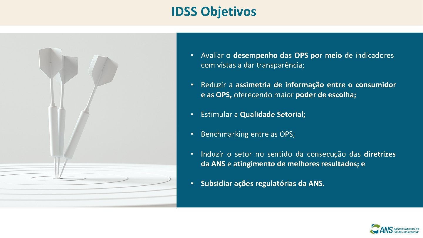 IDSS Objetivos • Avaliar o desempenho das OPS por meio de indicadores com vistas