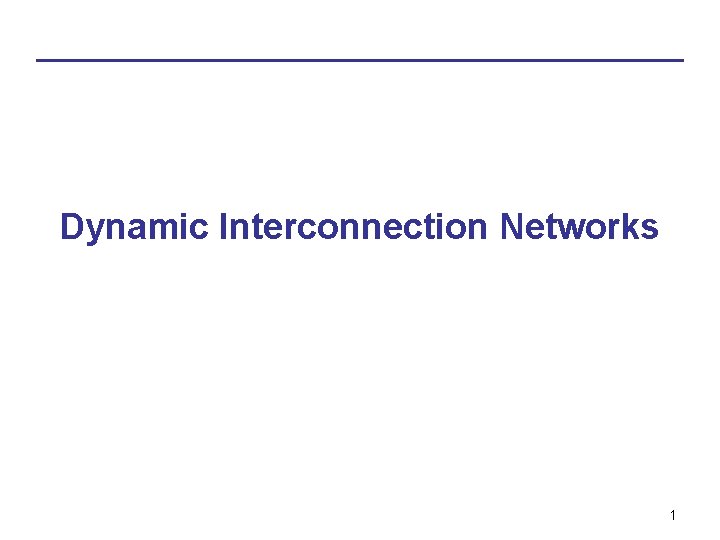 Dynamic Interconnection Networks 1 