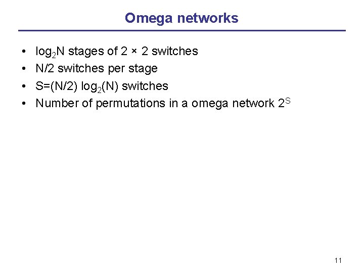 Omega networks • • log 2 N stages of 2 × 2 switches N/2