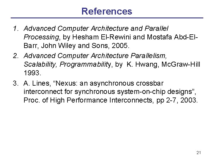 References 1. Advanced Computer Architecture and Parallel Processing, by Hesham El-Rewini and Mostafa Abd-El.