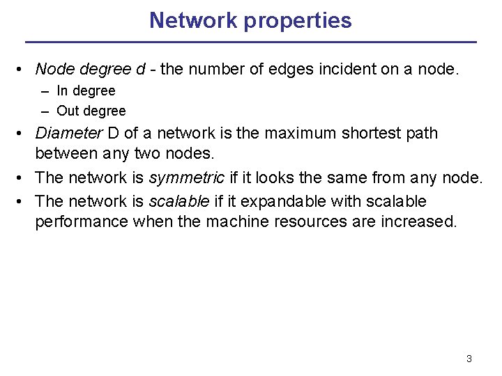 Network properties • Node degree d - the number of edges incident on a
