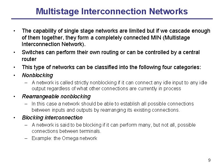 Multistage Interconnection Networks • • The capability of single stage networks are limited but