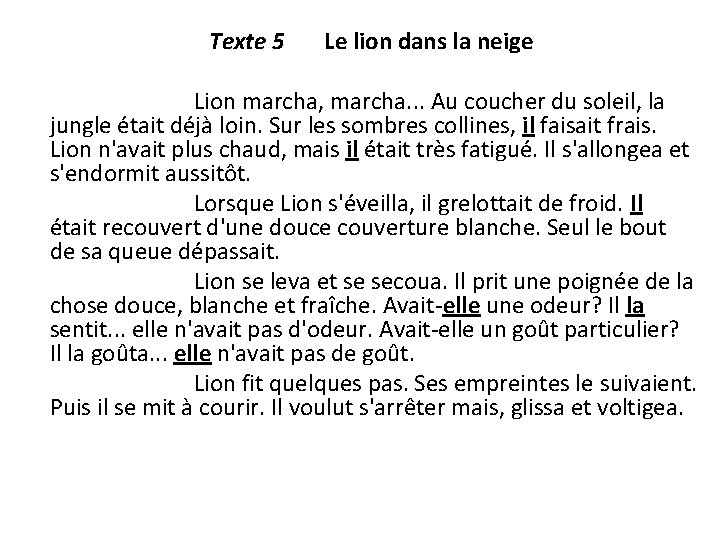 Texte 5 Le lion dans la neige Lion marcha, marcha. . . Au coucher