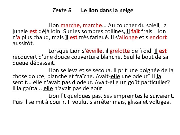 Texte 5 Le lion dans la neige Lion marche, marche. . . Au coucher