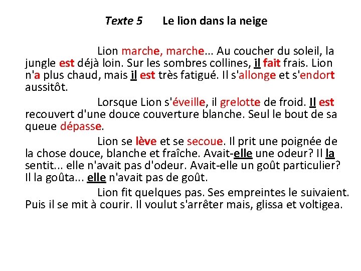 Texte 5 Le lion dans la neige Lion marche, marche. . . Au coucher