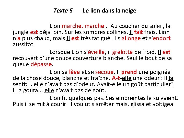 Texte 5 Le lion dans la neige Lion marche, marche. . . Au coucher